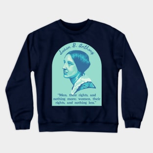 Susan B. Anthony Portrait and Quote Crewneck Sweatshirt